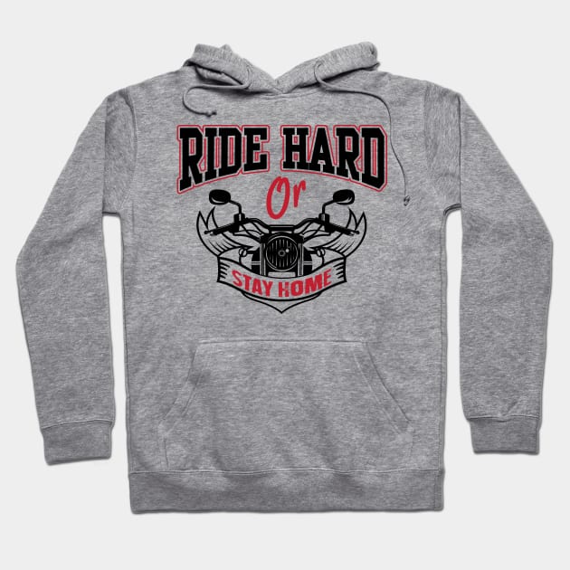 Ride hard or stay home Hoodie by nektarinchen